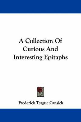 A Collection Of Curious And Interesting Epitaphs 1432506048 Book Cover