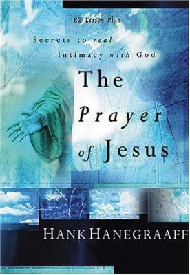 The Prayer Of Jesus: Secrets to Real Intimacy W... 0849989558 Book Cover