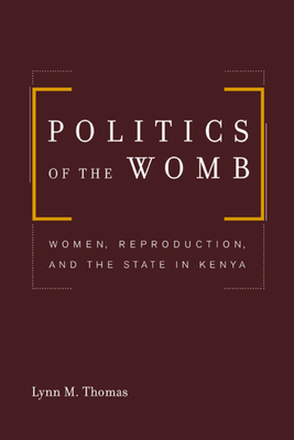 Politics of the Womb: Women, Reproduction, and ... 0520235401 Book Cover