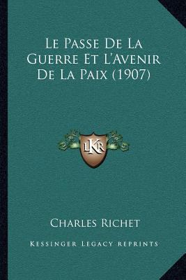 Le Passe De La Guerre Et L'Avenir De La Paix (1... [French] 1166782409 Book Cover
