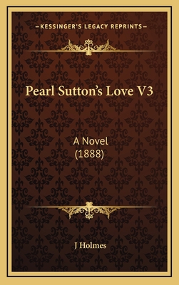 Pearl Sutton's Love V3: A Novel (1888) 1167121333 Book Cover