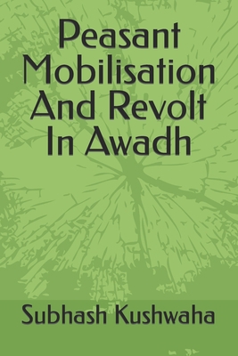 Peasant Mobilisation And Revolt In Awadh B0BRDHG9F2 Book Cover