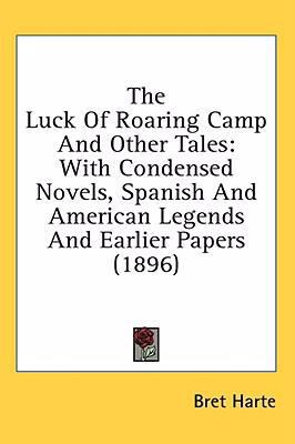 The Luck Of Roaring Camp And Other Tales: With ... 0548940827 Book Cover