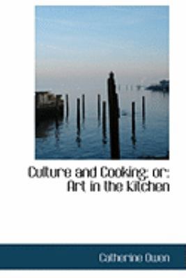 Culture and Cooking; Or: Art in the Kitchen 0554884798 Book Cover