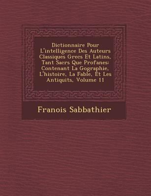 Dictionnaire Pour l'Intelligence Des Auteurs Cl... [French] 1249933633 Book Cover