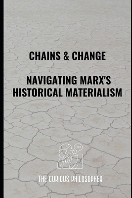 Chains & Change: Navigating Marx's Historical M... B0CLZ35XYL Book Cover