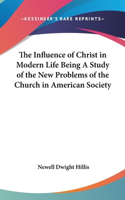 The Influence of Christ in Modern Life Being A ... 0548010293 Book Cover