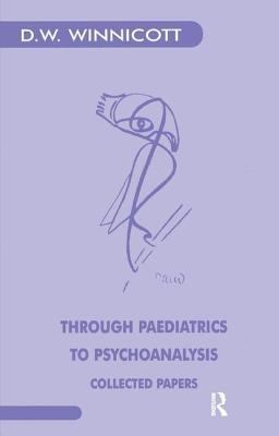 Through Paediatrics to Psychoanalysis: Collecte... 1855750333 Book Cover