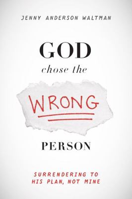 Paperback God Chose the Wrong Person : Surrending to His Plan, Not Mine Book