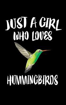 Just A Girl Who Loves Hummingbirds: Animal Natu... 1075456843 Book Cover