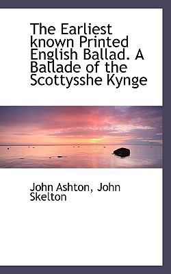 The Earliest Known Printed English Ballad. a Ba... 1116847175 Book Cover