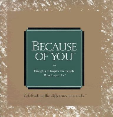 Because of You: Celebrating the Difference You ... 0964017822 Book Cover