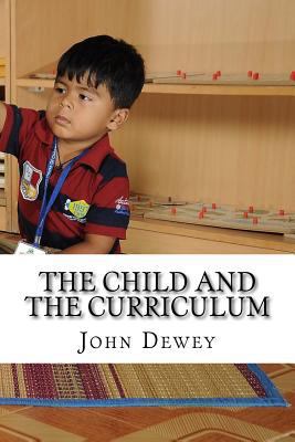 The Child and the Curriculum 1540442500 Book Cover