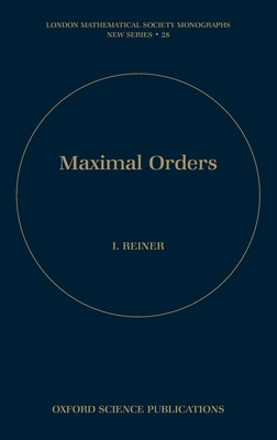 Maximal Orders 0198526733 Book Cover