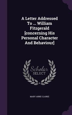 A Letter Addressed To ... William Fitzgerald [c... 1354052196 Book Cover