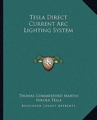 Tesla Direct Current Arc Lighting System 1162823038 Book Cover