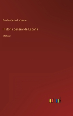 Historia general de España: Tomo 2 [Spanish] 3368101013 Book Cover