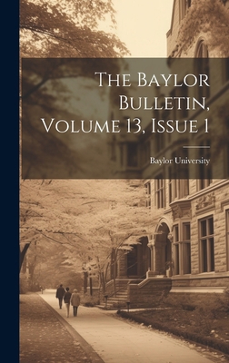 The Baylor Bulletin, Volume 13, Issue 1 1020161655 Book Cover