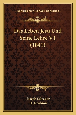 Das Leben Jesu Und Seine Lehre V1 (1841) [German] 1167594940 Book Cover