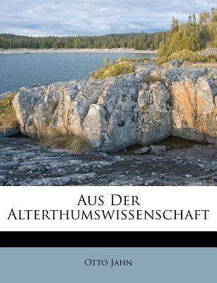 Aus Der Alterthumswissenschaft [German] 1286087619 Book Cover