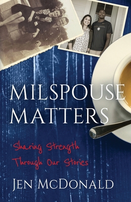 Milspouse Matters: Sharing Strength through Our... 1956906665 Book Cover