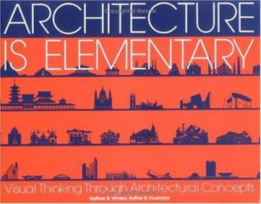 Architecture Is Elementary - Visual Thinking Th... 0879051868 Book Cover