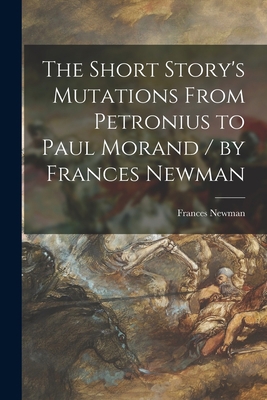 The Short Story's Mutations From Petronius to P... 1014222494 Book Cover