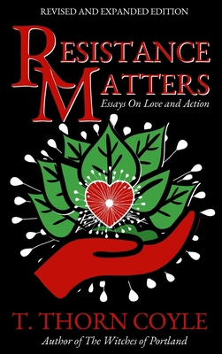 Resistance Matters: Essays on Love and Action [Large Print] 1946476579 Book Cover