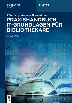 Praxishandbuch It-Grundlagen Für Bibliothekare [German] 3111066738 Book Cover