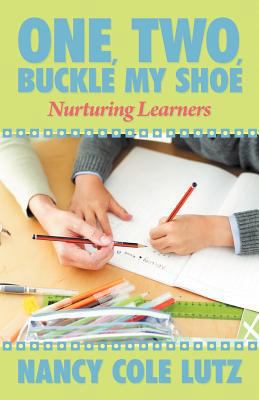 One, Two, Buckle My Shoe: Nurturing Learners 146240376X Book Cover