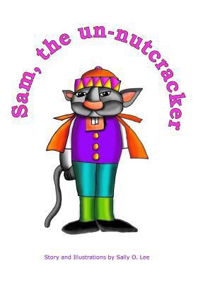 Sam, the un-nutcracker 1594577412 Book Cover