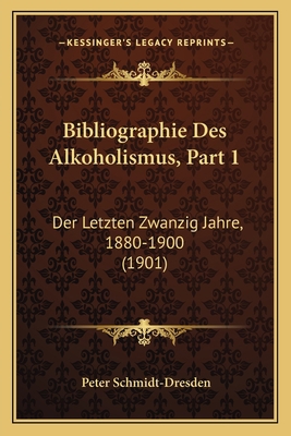 Bibliographie Des Alkoholismus, Part 1: Der Let... [German] 1167420470 Book Cover