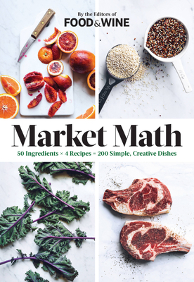 Market Math: 50 Ingredients X 4 Recipes = 200 S... 0848746937 Book Cover