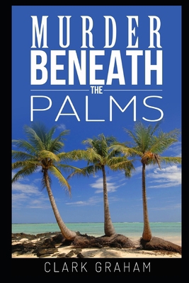 Murder Beneath the Palms 1697648827 Book Cover
