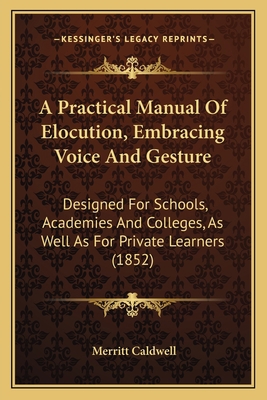 A Practical Manual Of Elocution, Embracing Voic... 1164544225 Book Cover