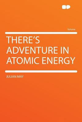 There's Adventure in Atomic Energy 1290432457 Book Cover