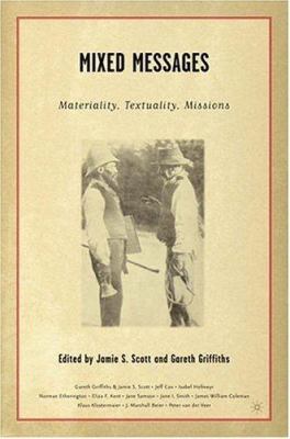 Mixed Messages: Materiality, Textuality, Missions 0312295774 Book Cover
