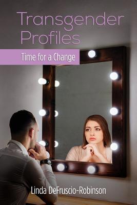 Transgender Profiles: Time for a Change 1612543529 Book Cover