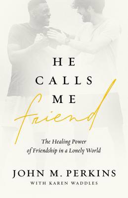He Calls Me Friend: The Healing Power of Friend... 0802419364 Book Cover