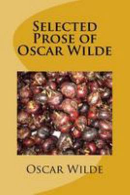 Selected Prose of Oscar Wilde 1983536970 Book Cover