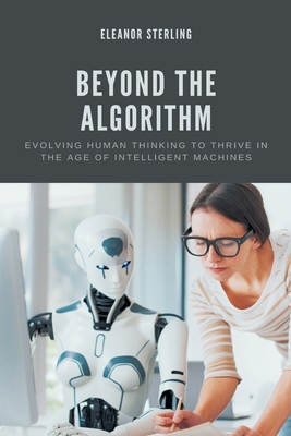 Beyond The Algorithm: Evolving Human Thinking t... 9371771011 Book Cover