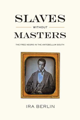 Slaves Without Masters: The Free Negro in the A... 1595581731 Book Cover
