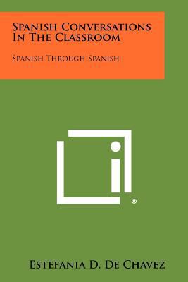 Spanish Conversations in the Classroom: Spanish... [Spanish] 1258410583 Book Cover
