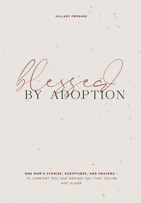 Blessed by Adoption: One Mom's Stories, Scriptu... 195096809X Book Cover