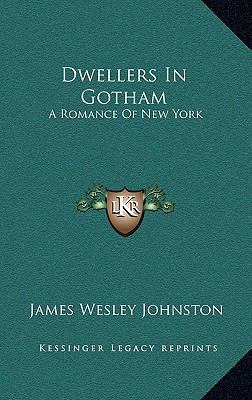 Dwellers in Gotham: A Romance of New York 1163865427 Book Cover