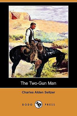 The Two-Gun Man (Dodo Press) 1406598666 Book Cover