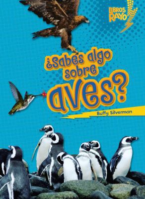 ¿Sabes Algo Sobre Aves? (Do You Know about Birds?) [Spanish] 0761393668 Book Cover