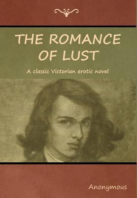The Romance of Lust: A classic Victorian erotic... 1618953435 Book Cover
