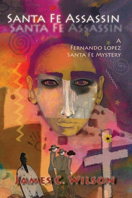 Santa Fe Assassin: A Fernando Lopez Santa Fe My... 1632936801 Book Cover