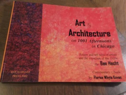 Art & Architecture on 1001 Afternoons in Chicago : Essays and Tall Tales of Artists and the Cityscape of The 1920s